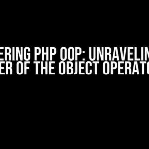 Mastering PHP OOP: Unraveling the Power of the Object Operator ->