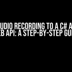 Send Audio Recording to a C# ASP.NET Web API: A Step-by-Step Guide