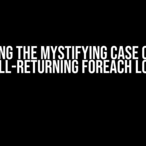 Solving the Mystifying Case of the Null-Returning Foreach Loop